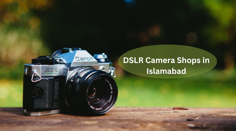 DSLR Camera Shops in Islamabad