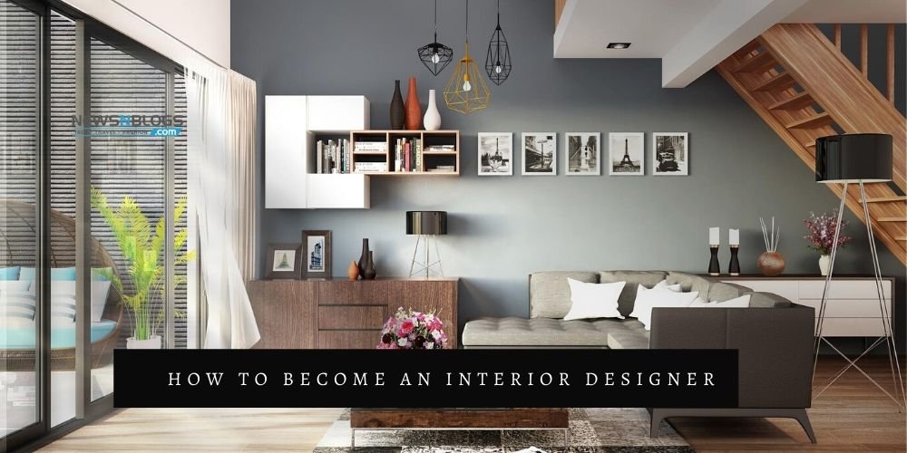 How to become an Interior Designer