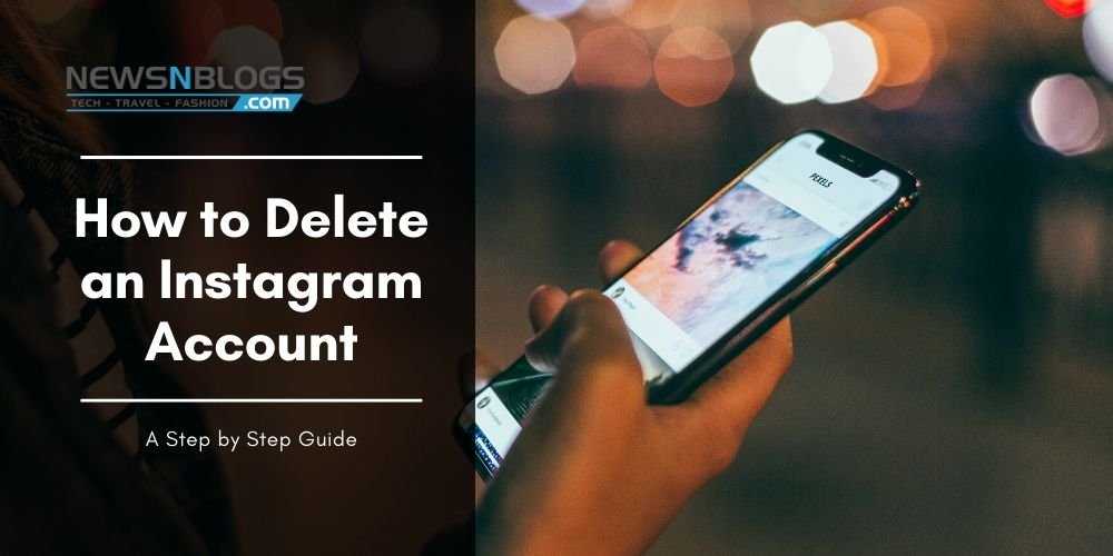 How to delete an Instagram account - A Step by Step Guide