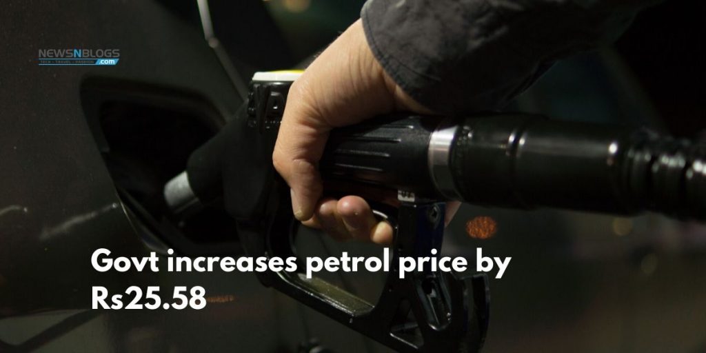 Govt increases petrol price by Rs25.58