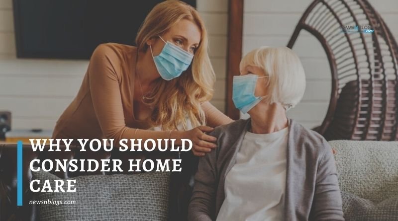 Why You Should Consider Home Care