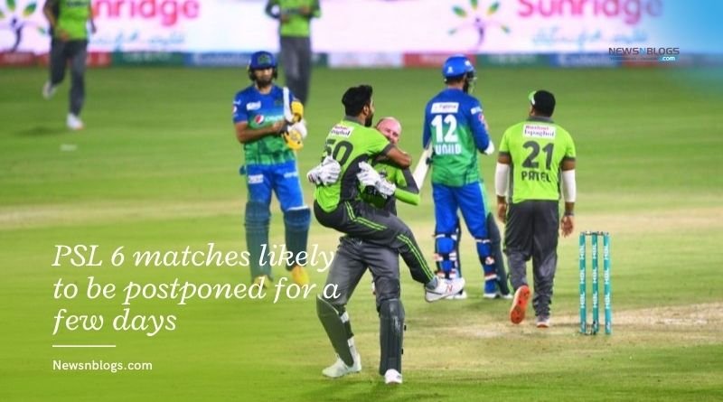 PSL 6 matches likely to be postponed for a few days