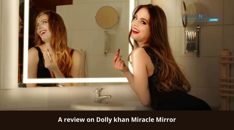 A review on Dolly khan Miracle Mirror