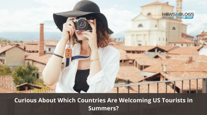 Curious About Which Countries Are Welcoming US Tourists in Summers?
