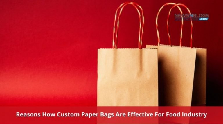 Reasons How Custom Paper Bags Are Effective For Food Industry