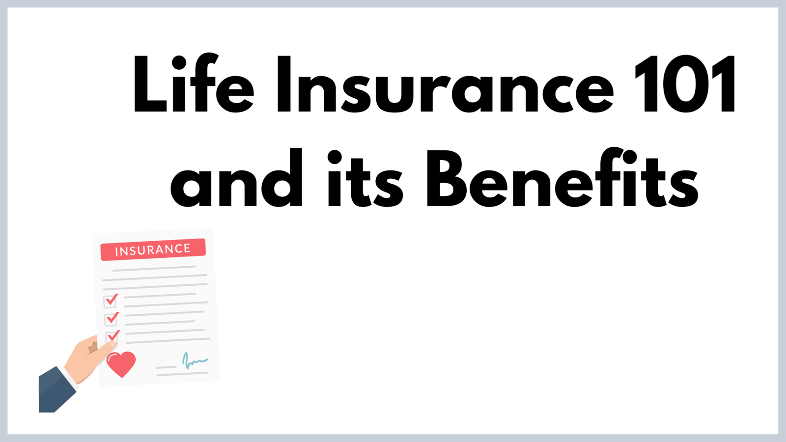 Life Insurance 101 and its Benefits