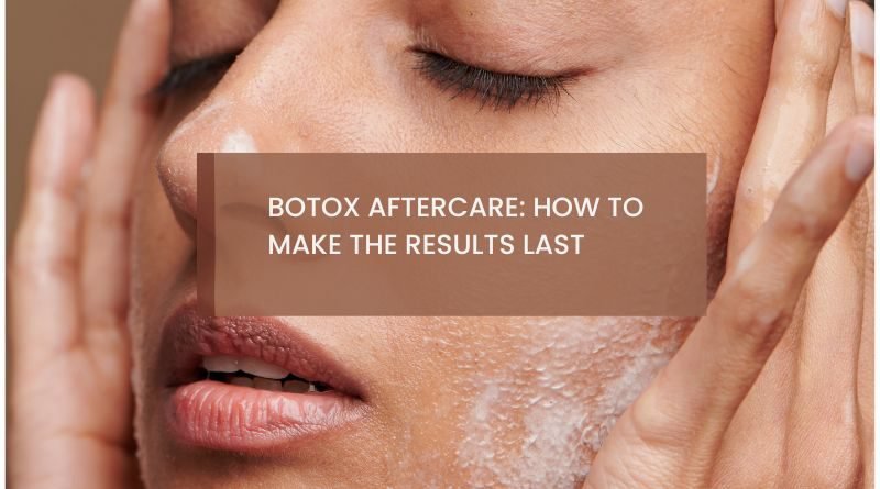 Botox Aftercare How to Make the Results Last-feature