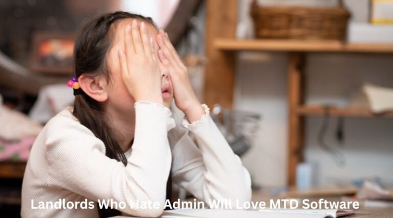 Landlords Who Hate Admin Will Love MTD Software 