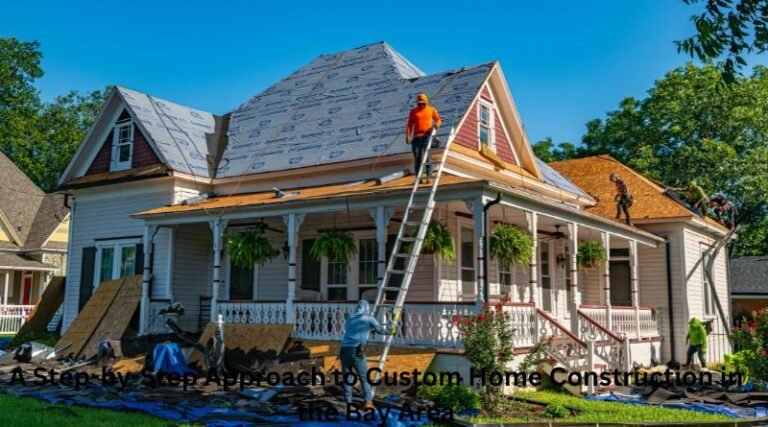 A Step-by-Step Approach to Custom Home Construction in the Bay Area